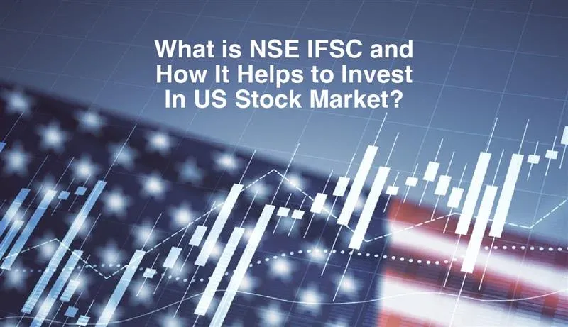 NSE IFSC Explained: How It Enables Investment in US Stocks