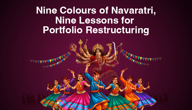 Nine Colours of Navratri, Nine Lessons for Portfolio Restructuring