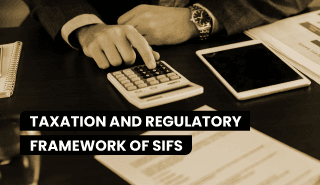 Taxation and Regulatory Framework of SIFs