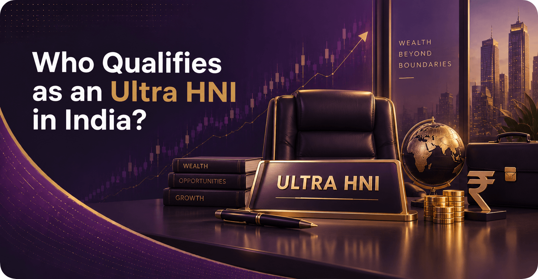 UHNI Meaning: Who Qualifies as an Ultra HNI in India?