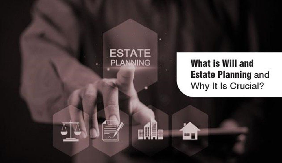 What is Will and Estate Planning and Why is it crucial?