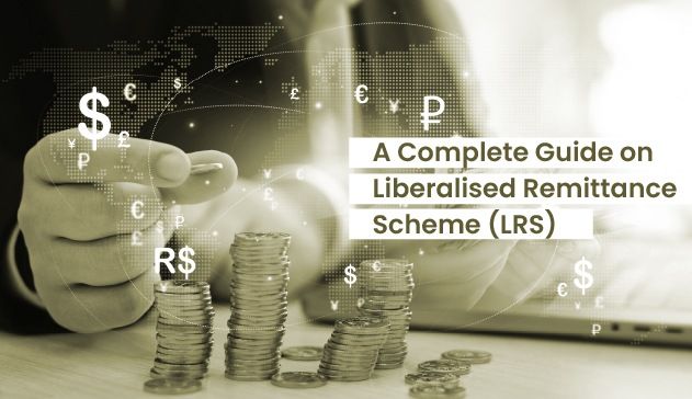 A Complete Guide on Liberalised Remittance Scheme (LRS)