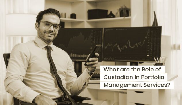 What Is The Role Of A Custodian In Portfolio Management Services?