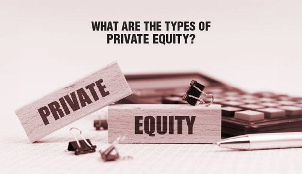 What are the Types of Private Equity?