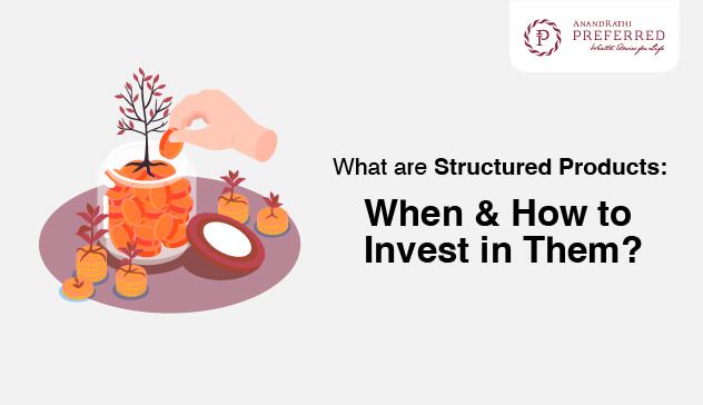 What are Structured Products: When & How to Invest in Them?