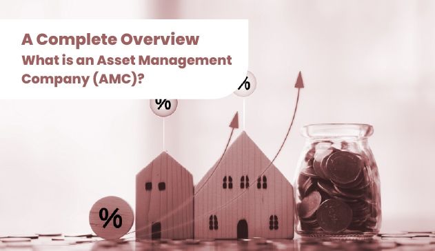 What is an Asset Management Company (AMC)? A Complete Overview