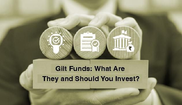 Gilt Funds: What Are They and Should You Invest?